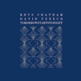 画像: Rhys Chatham, David Fenech "Tomorrowstartstonight" [CD]