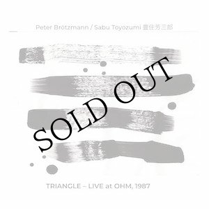 画像: Peter Brotzmann, Sabu Toyozumi "Triangle - Live at OHM, 1987" [CD]