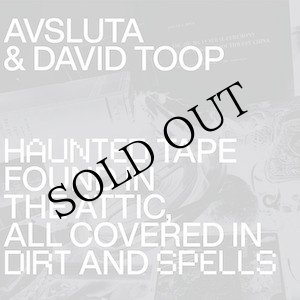 画像: David Toop & Avsluta "Haunted Tape Found in the Attic, All Covered in Dirt and Spells" [CD]