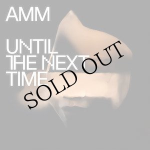 画像: AMM "Until The Next Time" [LP]