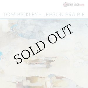 画像: Tom Bickley "Jepson Prairie" [CD]