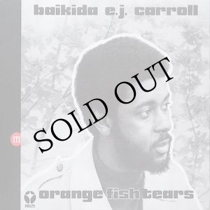 画像: Baikida E.J. Carroll "Orange Fish Tears" [CD]