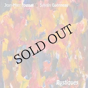 画像: Jean-Marc Foussat, Sylvain Guerineau "Rustiques" [CD]