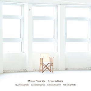 画像: Michael Pisaro-Liu (Guy Vandromme / Luciana Elizondo / Adriaan Severins / Fabio Gionfrida) "A room outdoors" [2CD]