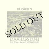 画像: KERANEN "Tammisalo Tapes : The Final Early Recordings" [CD]