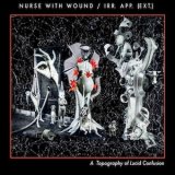 画像: Nurse With Wound / irr. app. (ext.) "A Topography Of Lucid Confusion" [2CD]
