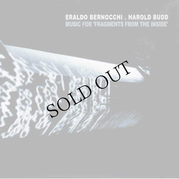 画像1: Harold Budd + Eraldo Bernocchi "Music for Fragments from the Inside" [CD]