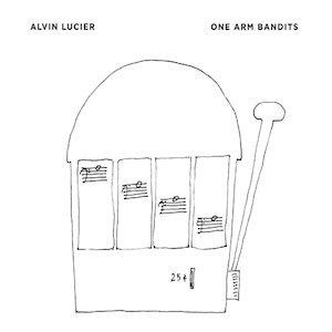 画像: Alvin Lucier "One Arm Bandits" [CD]