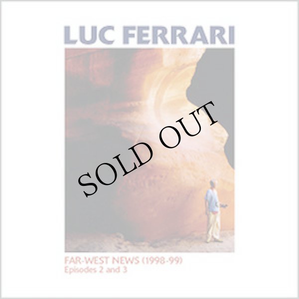 画像1: Luc Ferrari "Far​-​West News (1998​-​99) Episodes 2 and 3" [CD]