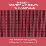 画像: Painjerk & The Touchables "Dots Kinematics For Electronics & Chamber Orchestra" [CD]