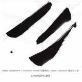 画像: Peter Brotzmann / Toshinori Kondo / Sabu Toyozumi "Complete Link" [CD]