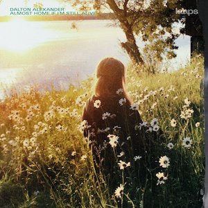 画像: Dalton Alexander "Almost Home If I'm Still Alive" [CD]