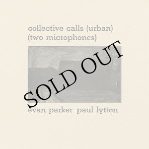 画像: Evan Parker and Paul Lytton "Collective Calls" [LP]