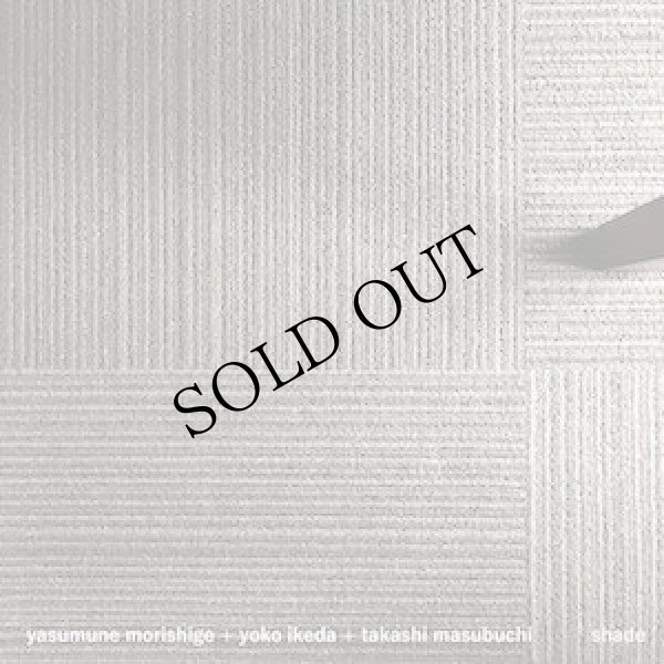 画像1: Yasumune Morishige / Yoko Ikeda / Takashi Masubuchi "Shade" [CD]