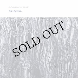 画像: Richard Chartier "On Leaving" [CD]