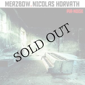 画像: Merzbow + Nicolas Horvath "Pia​-​Noise" [CD]