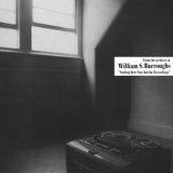 画像: William S. Burroughs "Nothing Here Now But The Recordings" [CD]