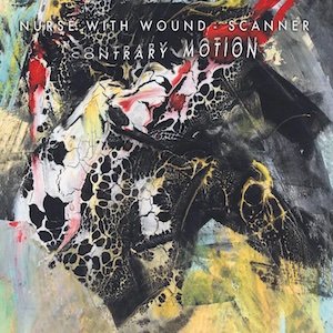 画像: Nurse With Wound, Scanner "Contrary Motion" [CD]