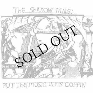 画像: The Shadow Ring "Put the Music In Its Coffin" [LP]