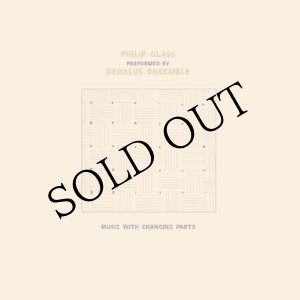 画像: Philip Glass - Featuring: Dedalus Ensemble "Music with Changing Parts" [CD]