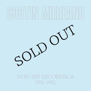 画像: Costin Miereanu "Poly-Art Recordings 1976-1982" [6CD Box]