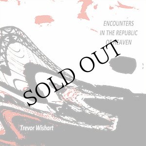 画像: Trevor Wishart "Encounters in the Republic of Heaven" [CD + Book]