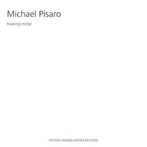 画像: Michael Pisaro "hearing metal 1" [CD]