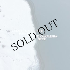 画像: Takashi Masubuchi, Fumi Endo, Yusuke Kawamura  "STYX" [CD]