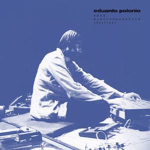 画像: Eduardo Polonio "Obra electroacustica 1969-1981" [2LP]