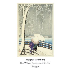 画像: Magnus Granberg & Skogen "The Willow Bends and So Do I" [CD]