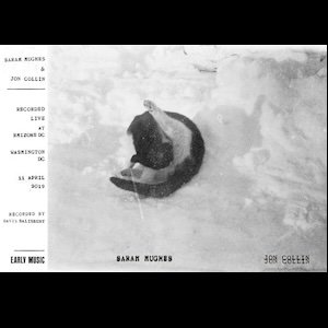 画像: Sarah Hughes & Jon Collin "Washington DC, 11 April 2019" [CD-R]