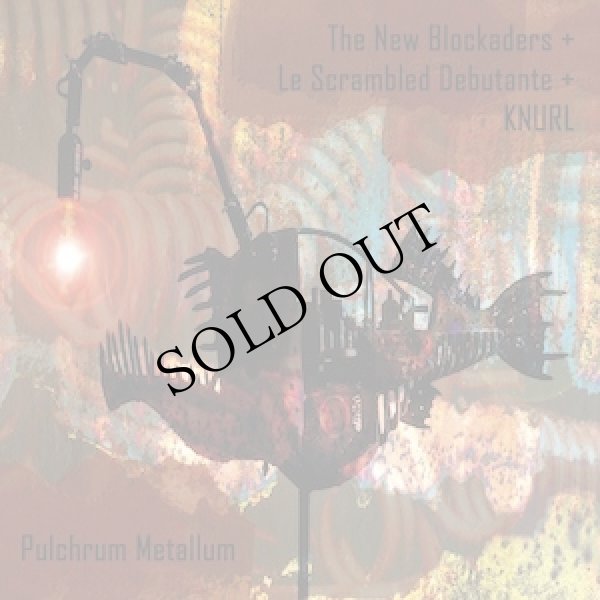 画像1: The New Blockaders + Le Scrambled Debutante + Knurl "Pulchrum Metallum" [CD]