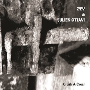 画像: Z'EV & Julien Ottavi "Crash & Cross" [CD]