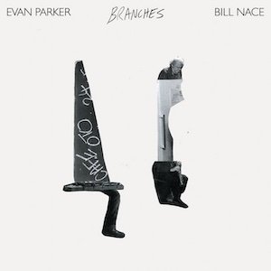 画像: Evan Parker and Bill Nace "Branches" [LP]