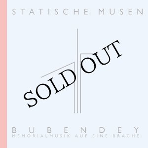 画像: Statische Musen "Bubendey. Memorialmusik auf eine Brache" [CD]