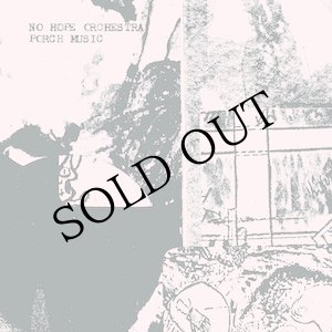 画像: No Hope Orchestra "Porch Music" [CD]
