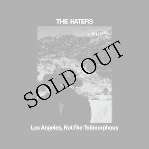 画像: The Haters "Los Angeles, Not The Totimorphous" [CD]