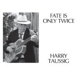 画像: Harry Taussig "Fate Is Only Twice" [CD]