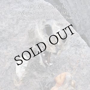 画像: Nurse With Wound "Shipwreck Radio Volume 1 Expanded & Remastered" [2CD]