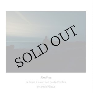 画像: Jurg Frey "Je laisse a la nuit son poids d’ombre" [CD]
