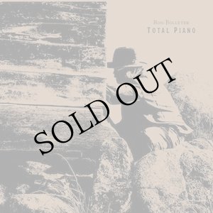 画像: Ross Bolleter "Total Piano" [4CD Box + 24 pages booklet + 16 pages booklet]