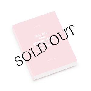 画像: Johannes Rod "Free Jazz and Improvisation on LP and CD, 1965-2024" [485 pages Book]