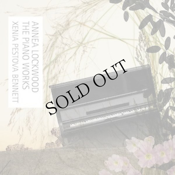 画像1: Xenia Pestova Bennett "Annea Lockwood The Piano Works" [CD]