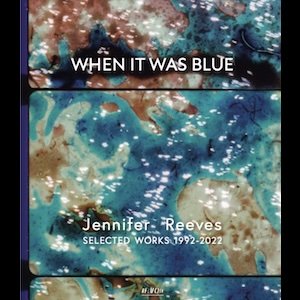 画像: Jennifer Reeves "When It Was Blue - Selected Works 1992-2022" [Blu-ray]