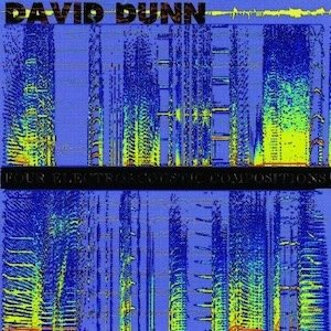画像: David Dunn "Four Electroacoustic Compositions" [CD]