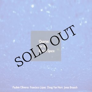 画像: Pauline Oliveros / Francisco Lopez / Doug Van Nort / Jonas Braasch "Quartet for the End of Space" [CD]