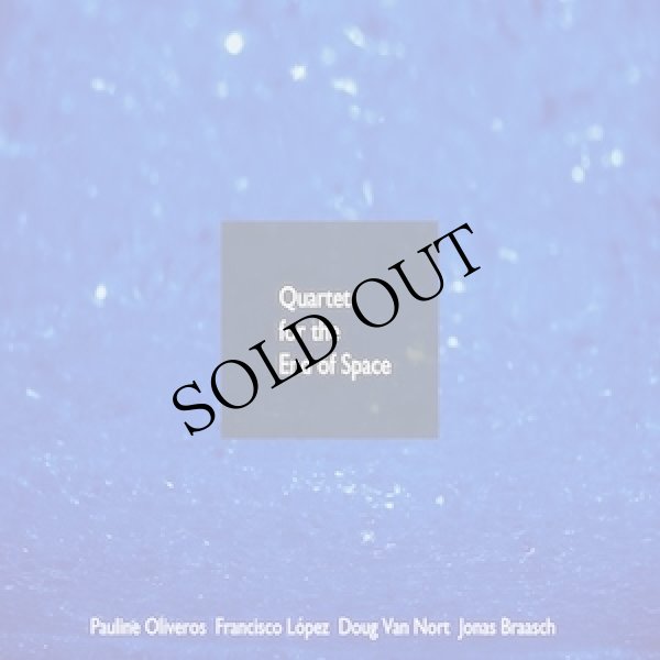 画像1: Pauline Oliveros / Francisco Lopez / Doug Van Nort / Jonas Braasch "Quartet for the End of Space" [CD]