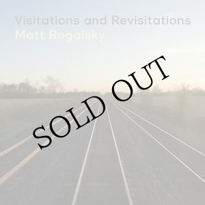 画像: Matt Rogalsky "Visitations and Revisitations" [2CD]
