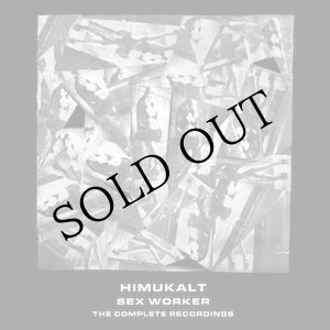 画像: Himukalt "Sex Worker : The Complete Recordings" [4CD + 24 pages booklet Box]