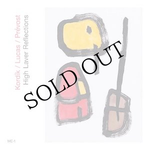 画像: Eddie Prevost, Daniel Kordik, Edward Lucas "High Laver Reflections" [CD]